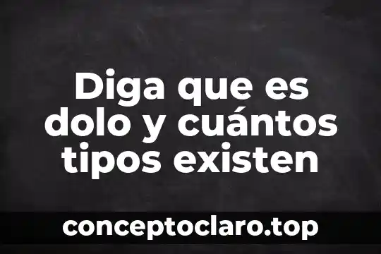 Qué es un curriculum y cuantos tipos existen 8 Diga que es dolo y cuántos tipos existen