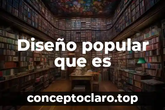 Diseño popular que es
