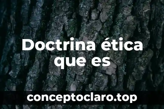 Doctrina ética que es