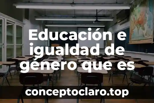 Que es el idealismo en la educacion 7 Educación e igualdad de género que es