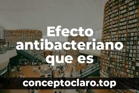 Efecto antibacteriano que es