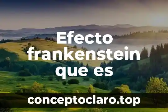Efecto frankenstein que es