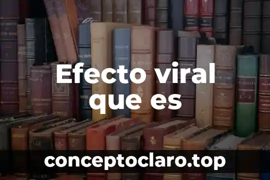 Efecto viral que es