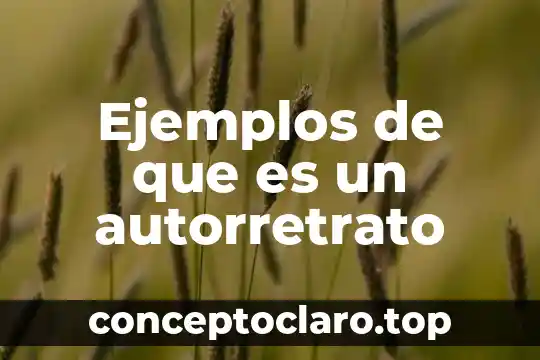 Ejemplos de que es un autorretrato