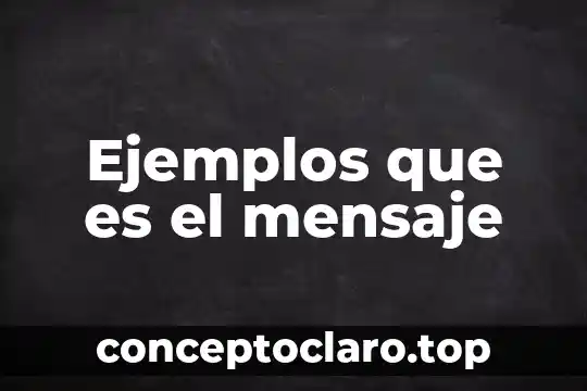 Ejemplos que es el mensaje
