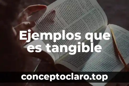 Ejemplos que es tangible