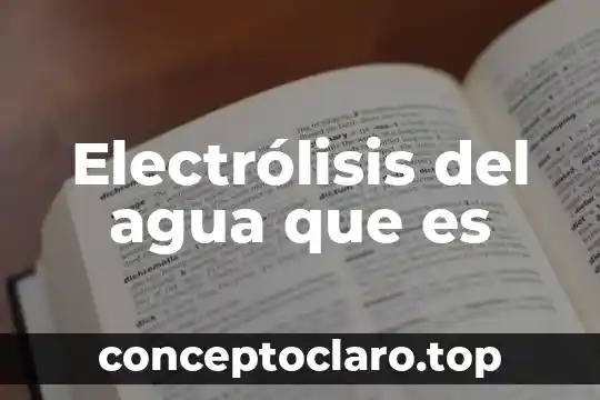 Electrólisis del agua que es
