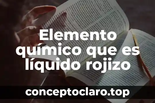Elemento químico que es líquido rojizo