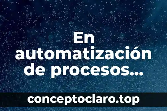 En automatización de procesos que es máquina