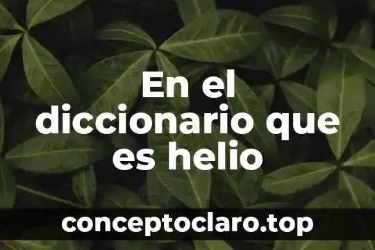 En el diccionario que es helio