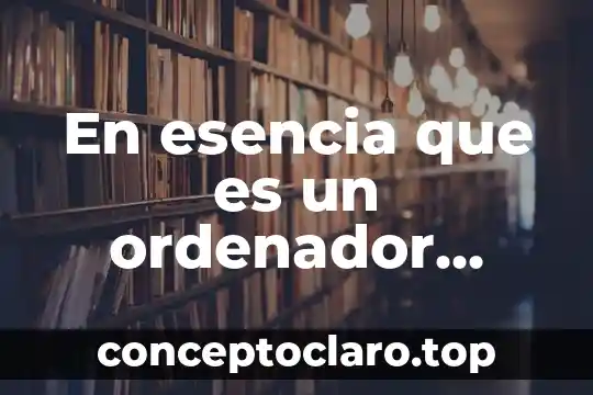 Qué es representación personal 3 En esencia que es un ordenador personal