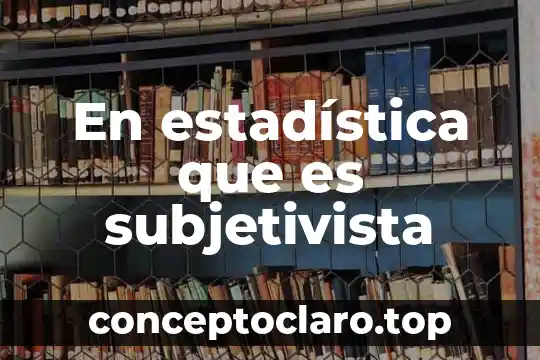 En estadística que es subjetivista