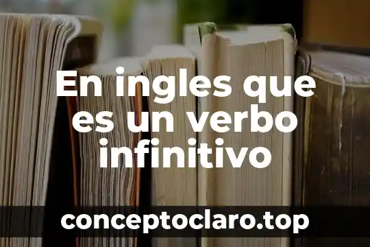 Que es ser anecdótico 8 En ingles que es un verbo infinitivo