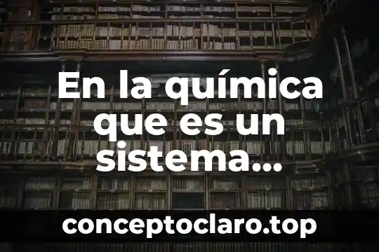 En la química que es un sistema abierto