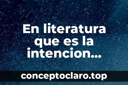 Que es la intención segun antonio latorre 8 En literatura que es la intencion comunicativa