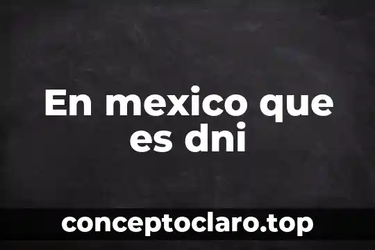 En mexico que es dni