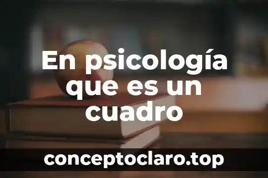 Que es cuadro de antigüedad 6 En psicología que es un cuadro