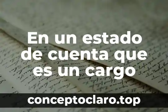 Que es nombre de la cuenta cargar 5 En un estado de cuenta que es un cargo