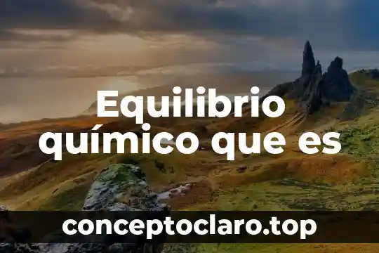 Equilibrio químico que es