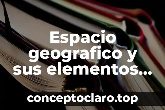 Que es la experimentacion en ciencias naturales 5 Espacio geografico y sus elementos naturales que es