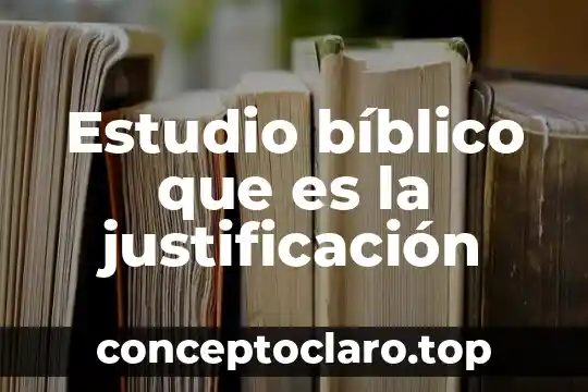 Estudio bíblico que es la justificación