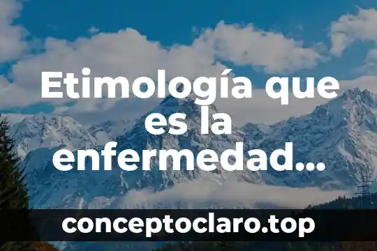 Enfermedad estomacal que es 3 Etimología que es la enfermedad acromegalia