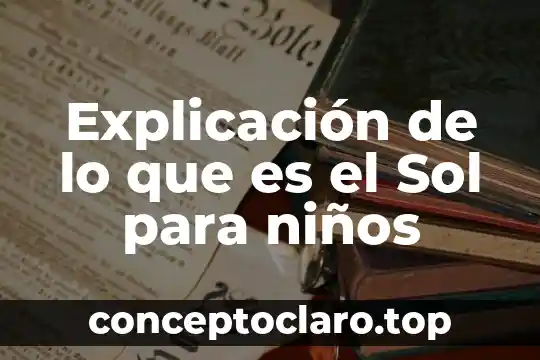 Que es una casa explicacion para niños 8 Explicación de lo que es el Sol para niños