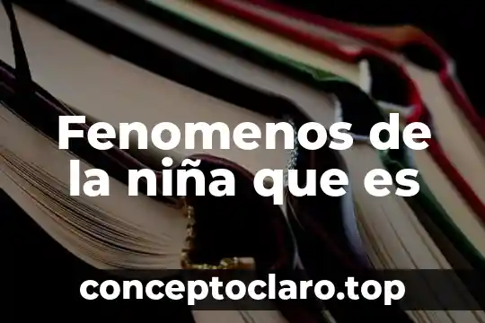 Fenomenos de la niña que es