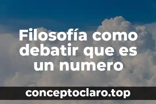 Filosofía como debatir que es un numero