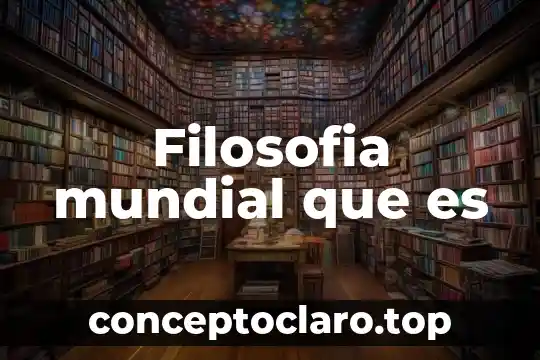 Filosofia mundial que es