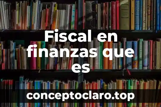 Que es el mercado de dinero en finanzas 5 Fiscal en finanzas que es