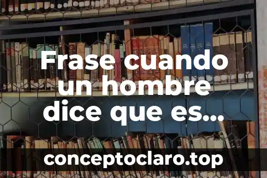 Hombre que solía estar casado con una mujer que es 5 Frase cuando un hombre dice que es diferente a todos