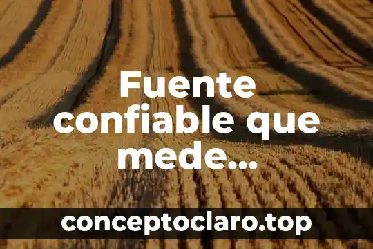Qué es una fuente confiable definición 7 Fuente confiable que mede informacion sobre que es la logistica