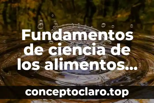 Que es la ciencia y la tecnologia con respuesta 6 Fundamentos de ciencia de los alimentos que es