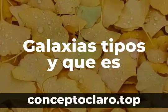 Que es un cms y sus tipos 3 Galaxias tipos y que es