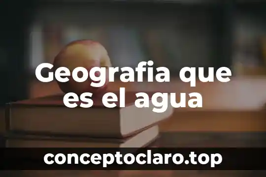 Geografia que es el agua