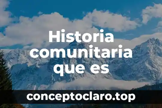 Que es historia antigua y que periodos abarca 7 Historia comunitaria que es