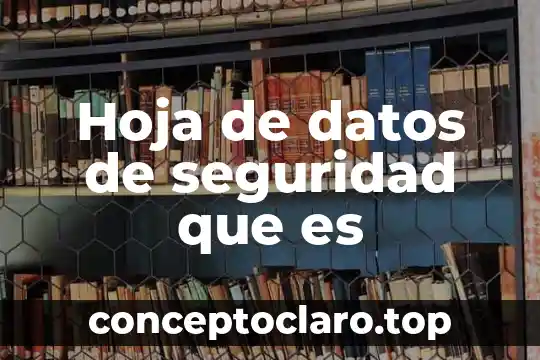 Hoja de datos de seguridad que es