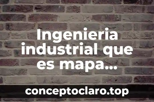 Ingenieria industrial que es mapa conceptual