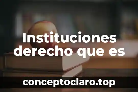 Que es resultado jurídico en derecho 6 Instituciones derecho que es