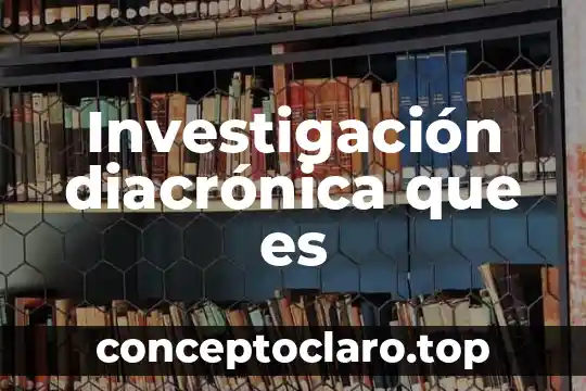 Investigación diacrónica que es