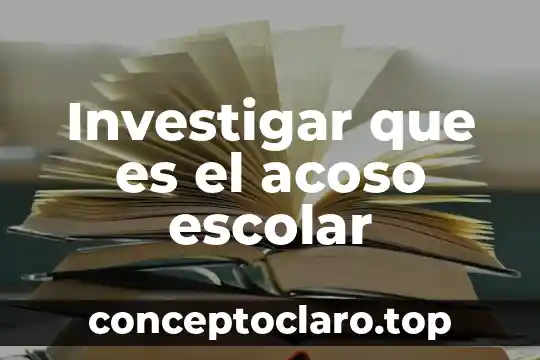 Investigar que es el acoso escolar