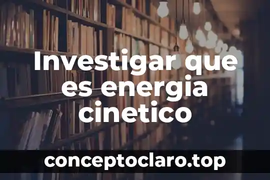 Investigar que es un ecosistema y sus características 3 Investigar que es energia cinetico