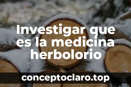 Que es tipos de investigacion cuantitativa 4 Investigar que es la medicina herbolorio