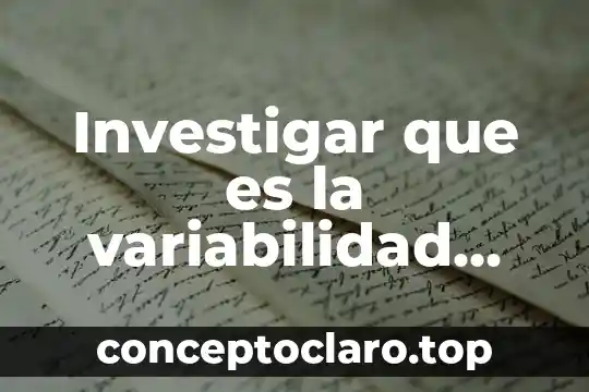 Investigar que es la variabilidad genética