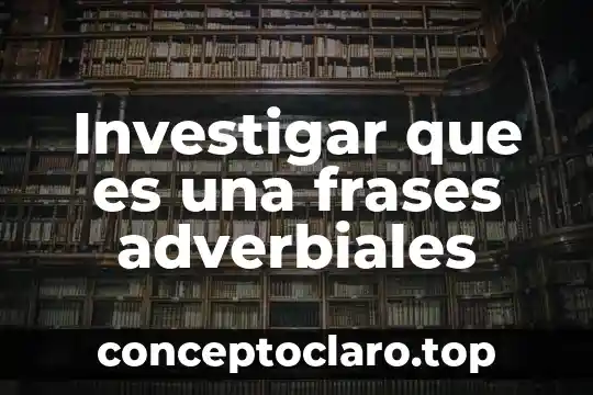 Investigar que es un ecosistema y sus características 8 Investigar que es una frases adverbiales