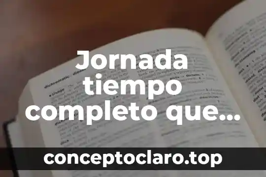 Tiempo fuera en quirofano que es 4 Jornada tiempo completo que es