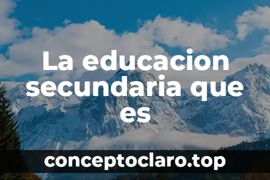 Que es infertilidad primaria y secundaria 4 La educacion secundaria que es
