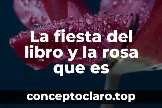 Que es un libro de culto 4 La fiesta del libro y la rosa que es