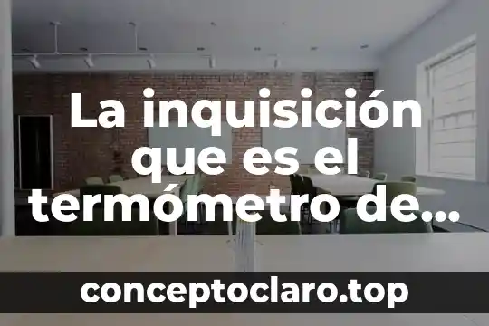 La inquisición que es el termómetro de agua